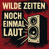 WILDE ZEITEN - NOCH EINMAL LAUT
